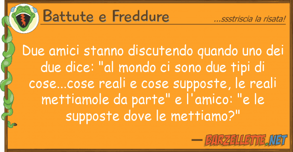 Battute e Freddure due amici stanno discutendo quando d