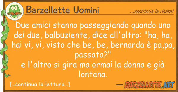 Barzellette Uomini due amici stanno passeggiando quando