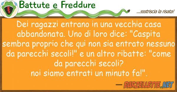 Battute e Freddure ragazzi entrano vecchia casa