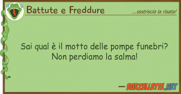 Battute e Freddure sai qual è motto pompe funebri