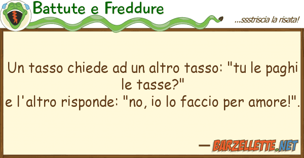 Battute e Freddure tasso chiede altro tasso: "tu