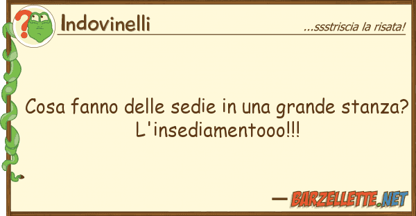 Indovinelli cosa fanno sedie grande sta