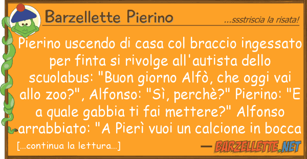 Barzellette Pierino pierino uscendo casa braccio inge