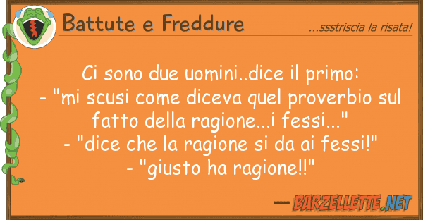 Battute e Freddure sono due uomini..dice primo: - "m