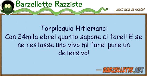 Barzellette Razziste torpiloquio hitleriano: con 24mila ebr