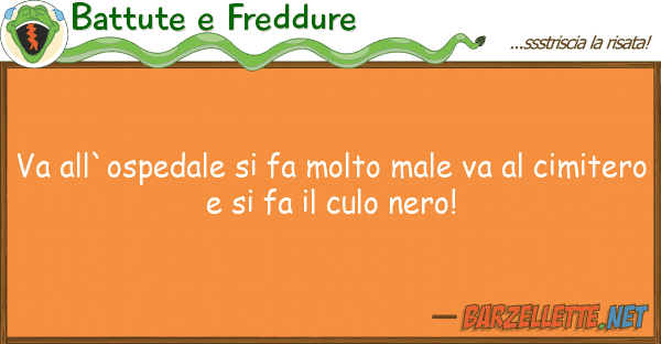 Battute e Freddure va all`ospedale fa molto male va