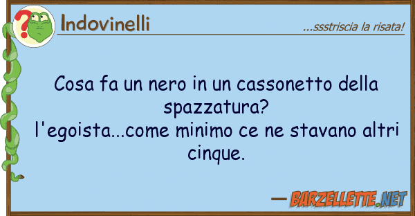 Indovinelli cosa fa nero cassonetto s