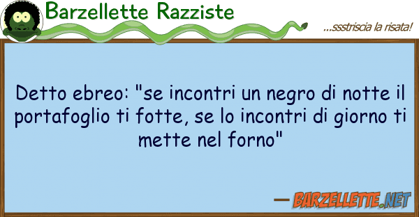 Barzellette Razziste detto ebreo: "se incontri negro no