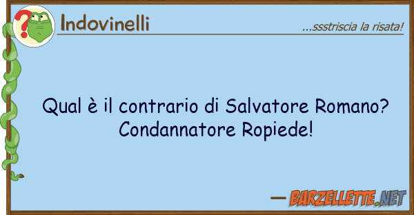 Indovinelli qual è contrario salvatore romano