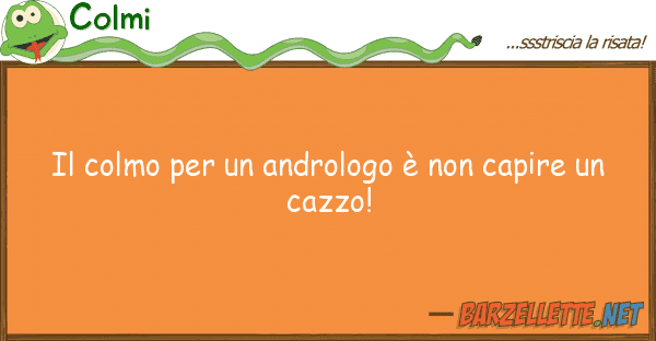 Colmi colmo andrologo è capire