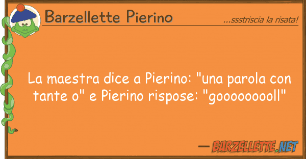 Barzellette Pierino maestra dice pierino: "una parola