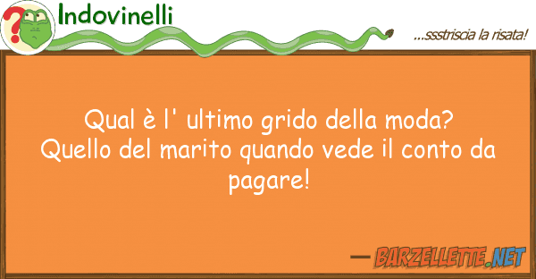 Indovinelli qual è l' ultimo grido moda? qu
