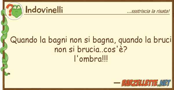 Indovinelli quando bagni bagna, quando