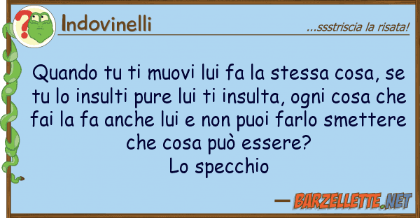 Indovinelli quando muovi fa stessa cosa