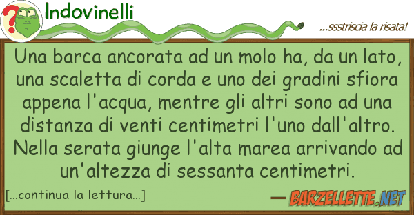 Indovinelli barca ancorata molo ha,