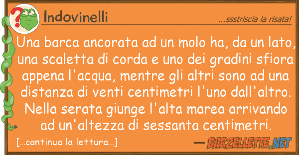 Indovinelli barca ancorata molo ha,
