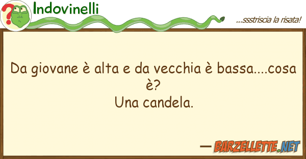 Indovinelli giovane è alta vecchia è bassa