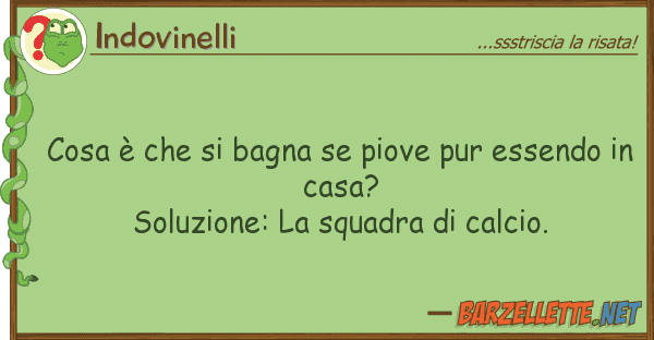 Indovinelli cosa è bagna piove pur essend