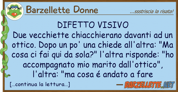 Barzellette Donne difetto visivo due vecchiette chiacchie