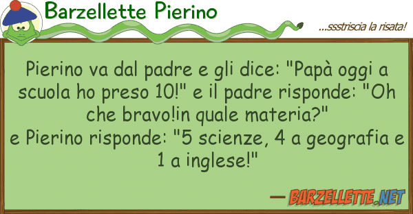 Barzellette Pierino pierino va padre dice: "papà