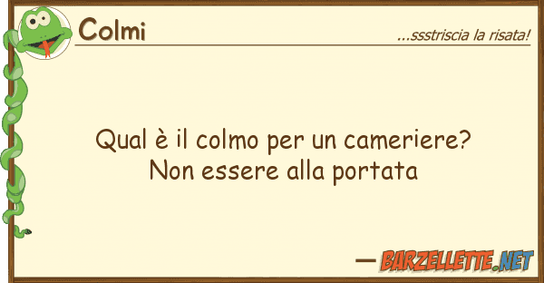 Colmi qual è colmo cameriere? non