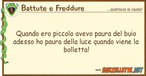 Battute e Freddure quando ero piccolo avevo paura buio