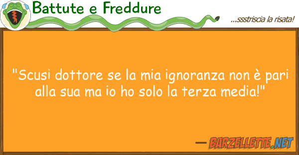 Battute e Freddure "scusi dottore ignoranza ?