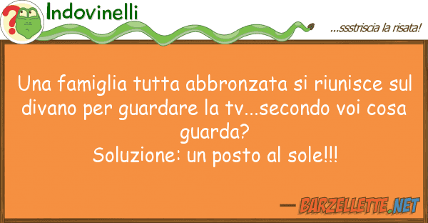 Indovinelli famiglia tutta abbronzata riunisc