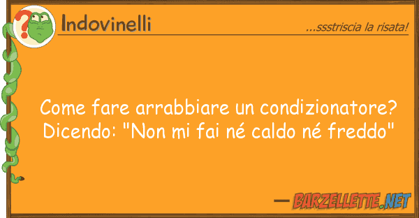 Indovinelli fare arrabbiare condizionatore?