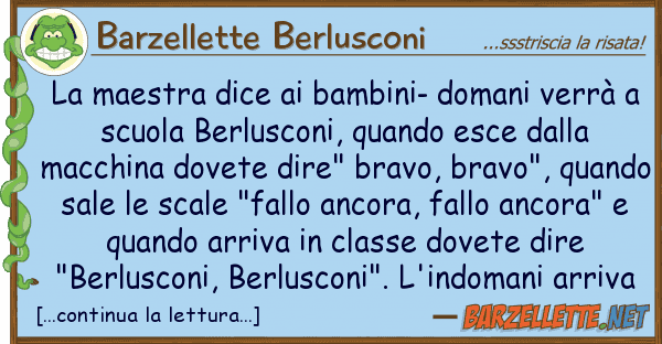 Barzellette Berlusconi maestra dice bambini- domani verr?