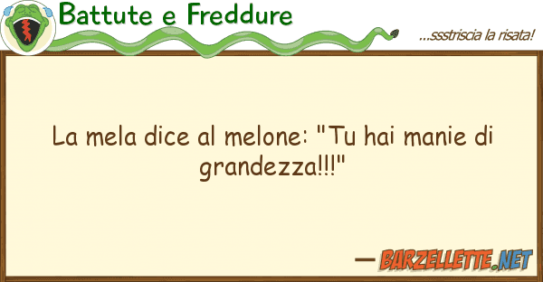 Battute e Freddure mela dice melone: "tu hai manie