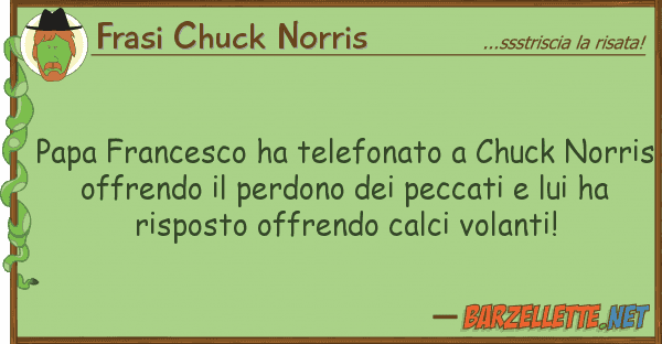 Frasi Chuck Norris papa francesco ha telefonato chuck nor