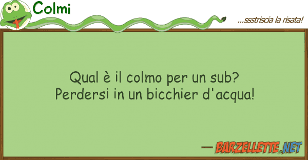 Colmi qual è colmo sub? perdersi