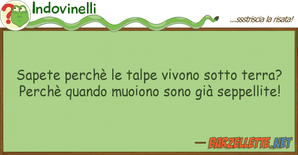 Indovinelli sapete perchè talpe vivono sotto ter