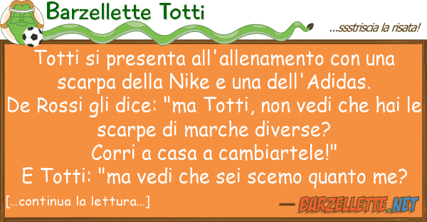 Barzellette Totti totti presenta all'allenamento