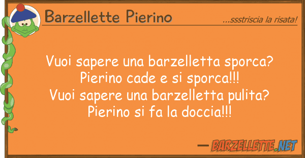 Barzellette Pierino vuoi sapere barzelletta sporca? pier