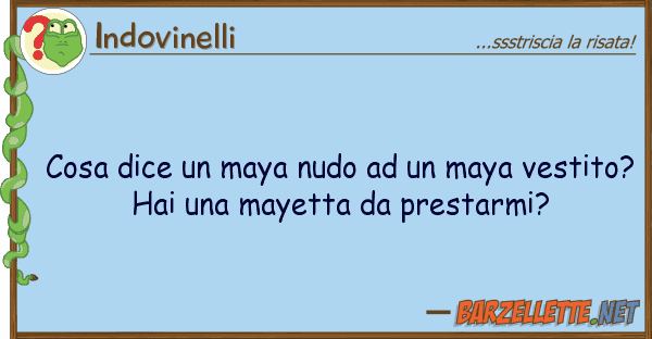 Indovinelli cosa dice maya nudo maya vestit