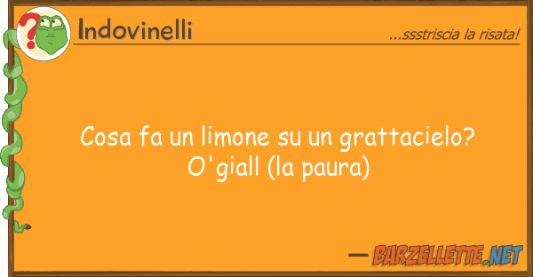 Indovinelli cosa fa limone grattacielo? o'g