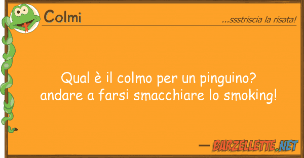 Colmi qual è colmo pinguino? andare