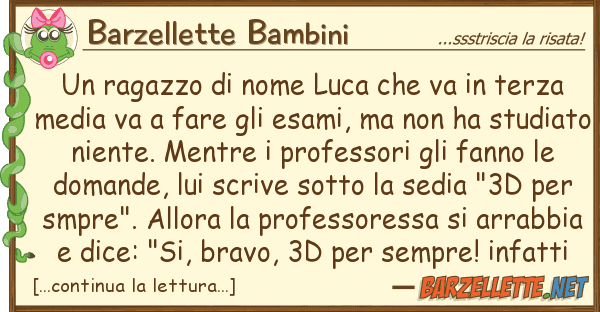Barzellette Bambini ragazzo nome luca va terza