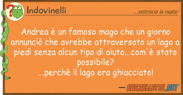 Indovinelli andrea è famoso mago giorno