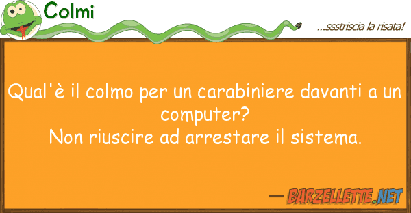 Colmi qual'è colmo carabiniere dava