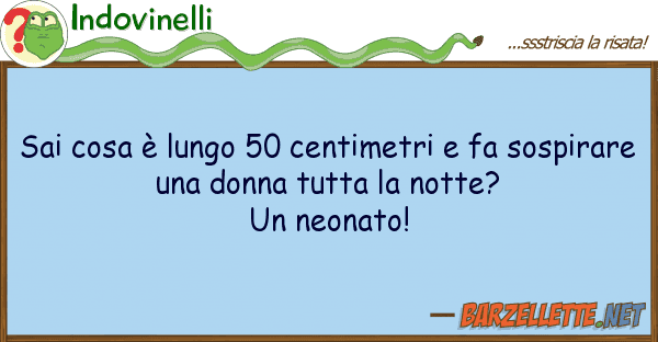Indovinelli sai cosa è lungo 50 centimetri fa sos