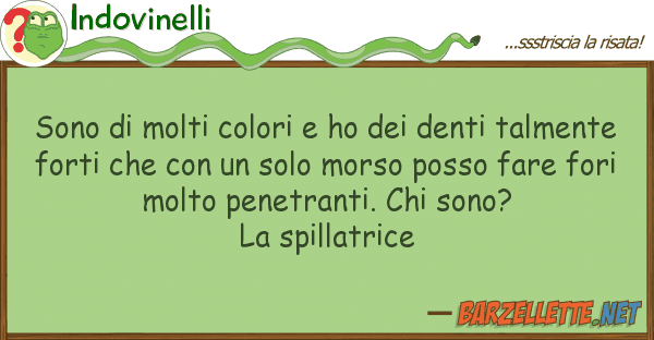 Indovinelli sono molti colori ho denti talm