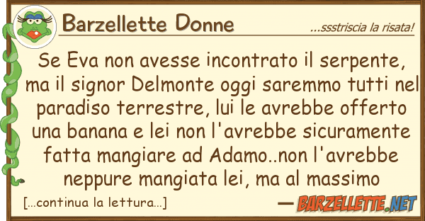 Barzellette Donne eva avesse incontrato serpente