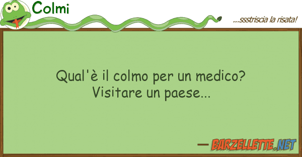 Colmi qual'è colmo medico? visitare