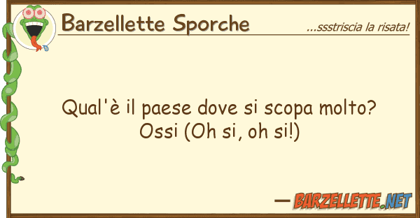Barzellette Sporche qual'è paese scopa molto? os