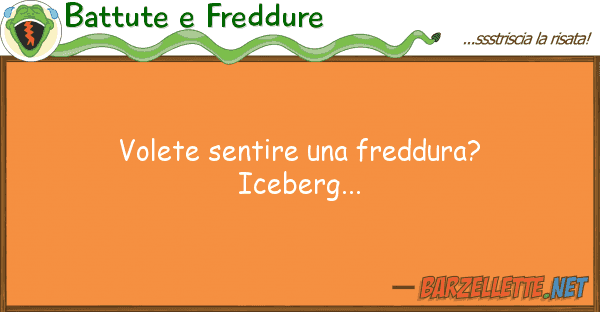 Battute e Freddure volete sentire freddura? iceberg...
