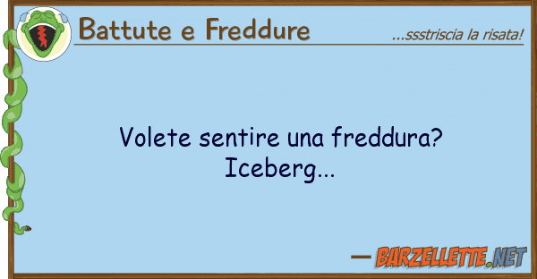 Battute e Freddure volete sentire freddura? iceberg...