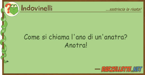 Indovinelli chiama l'ano un'anatra? anot